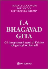 La Bhagavad Gita. Spiegata agli occidentali