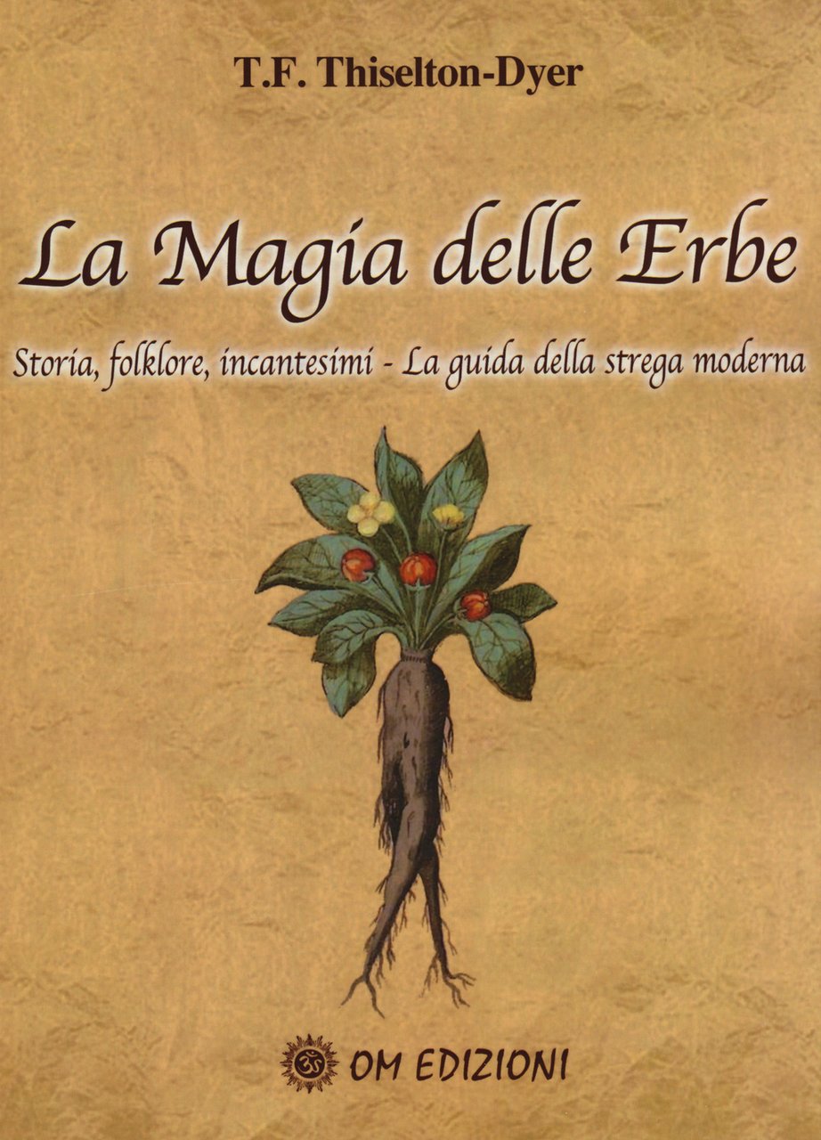 La magia delle erbe. Storia, folklore, incantesimi. La guida della …