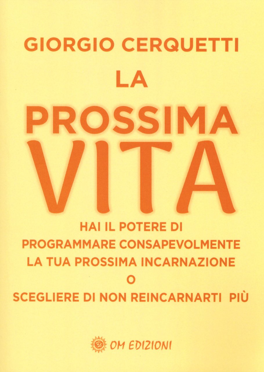 La prossima vita. Hai il potere di programmare consapevolmente la …