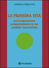 La prossima vita. Puoi programmare consapevolmente la tua prossima incarnazione