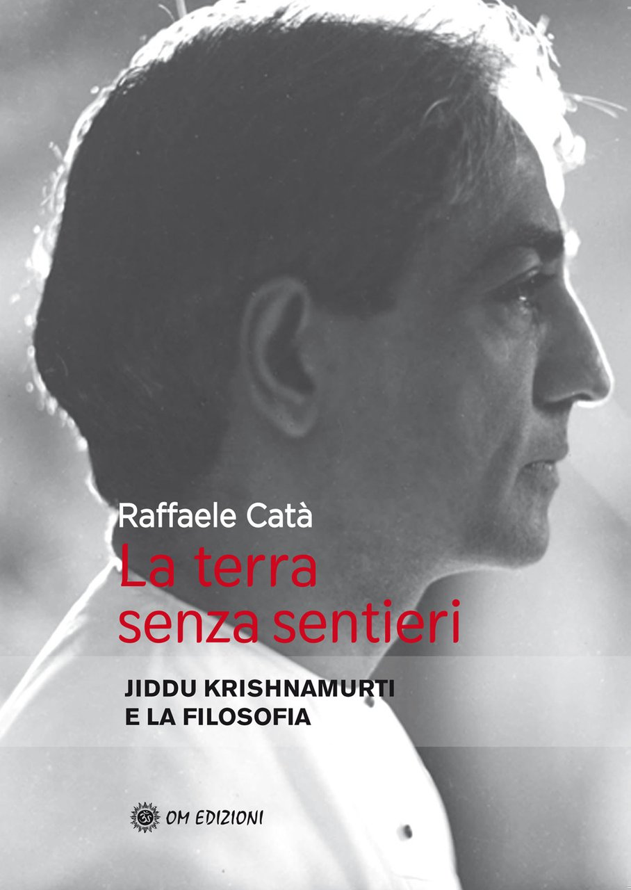 La terra senza sentieri. Jiddu Krishnamurti e la filosofia