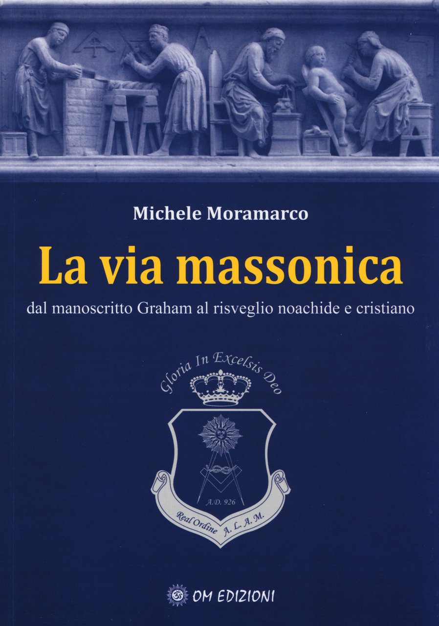 La via massonica. Dal manoscritto Graham al risveglio noachide e …