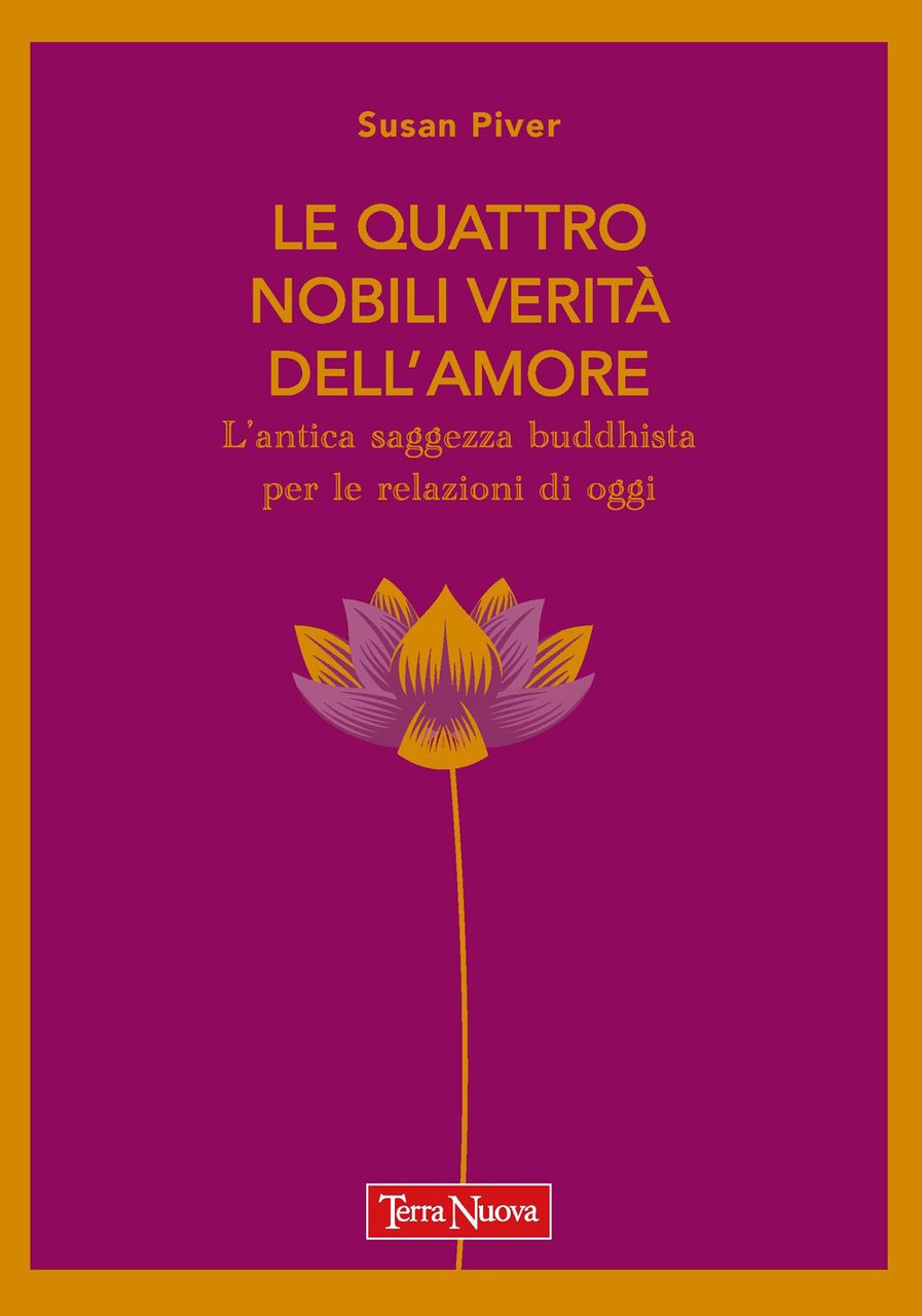 Le quattro nobili verità dell'amore. L'antica saggezza buddhista per le …