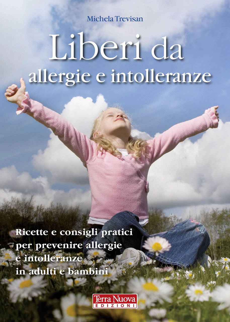 Liberi da allergie e intolleranze. Ricette e consigli pratici per …