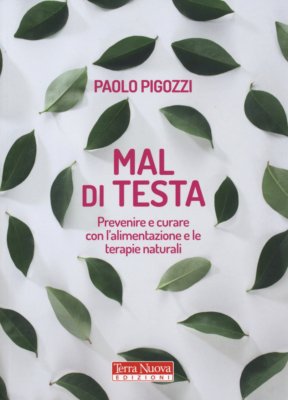 Mal di testa. Prevenire e curare con l'alimentazione e le …