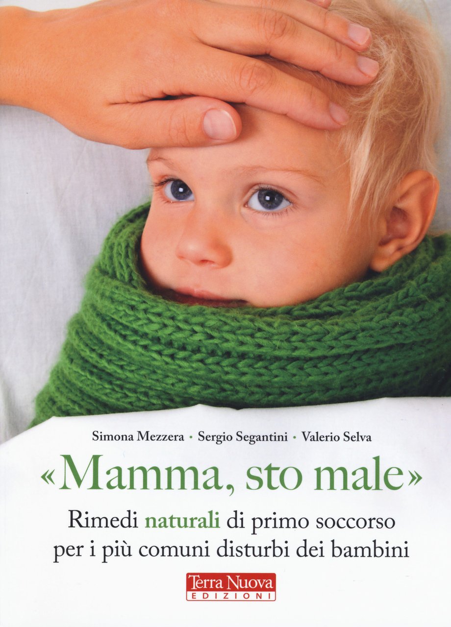 «Mamma, sto male». Rimedi naturali di primo soccorso per i …