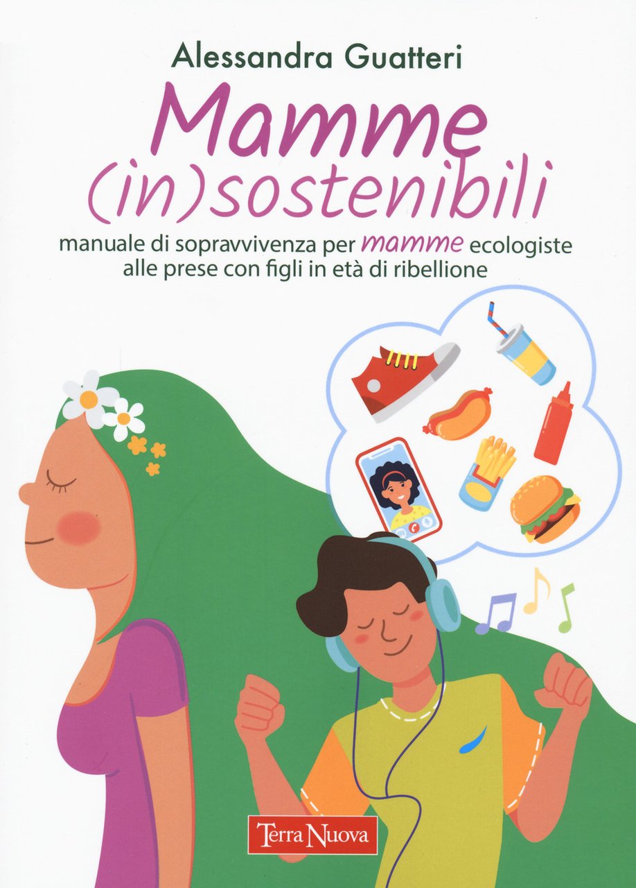 Mamme (in)sostenibili. Manuale di sopravvivenza per mamme ecologiste alle prese …