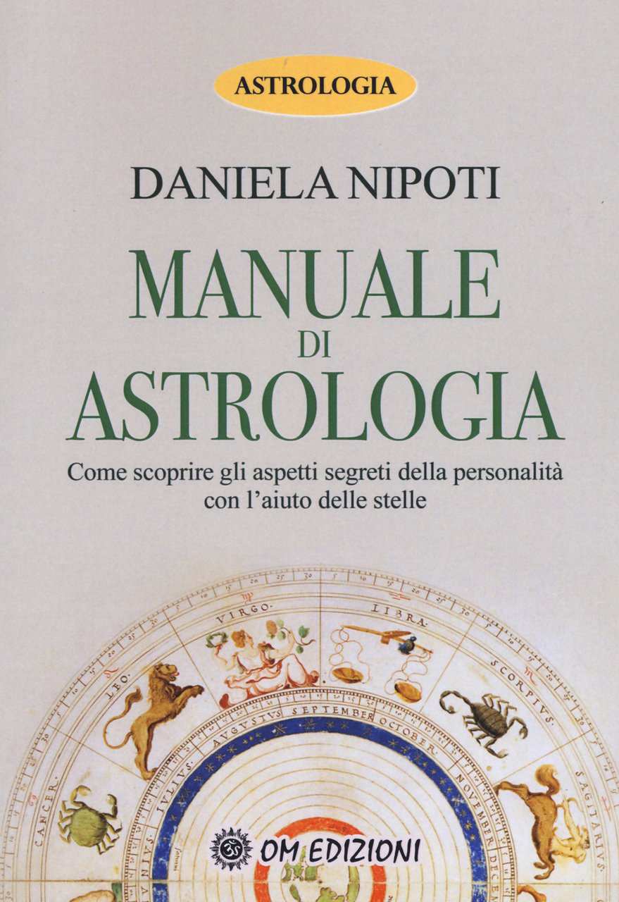 Manuale di astrologia. Come scoprire gli aspetti segreti della personalità …