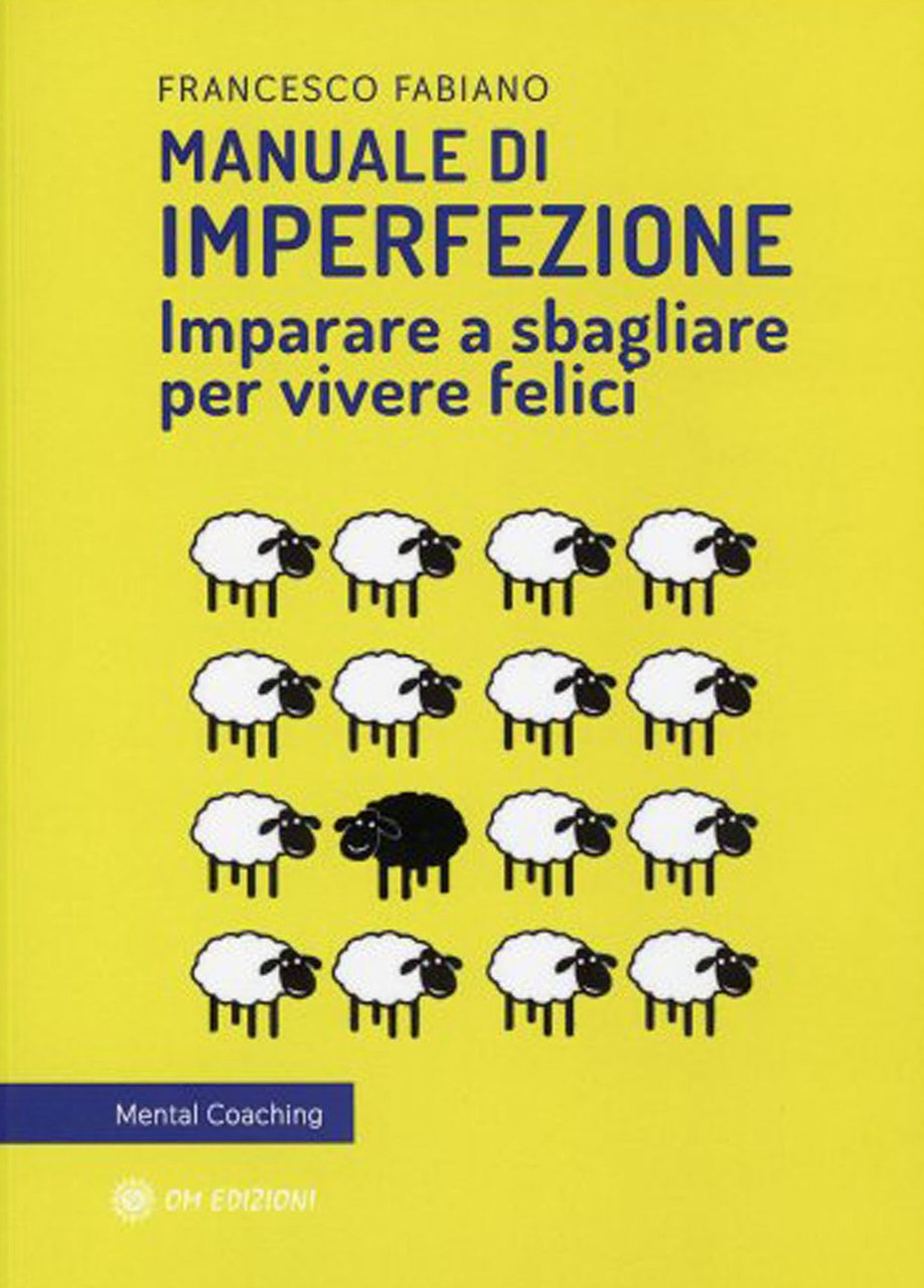 Manuale di imperfezione. Imparare a sbagliare per vivere felici