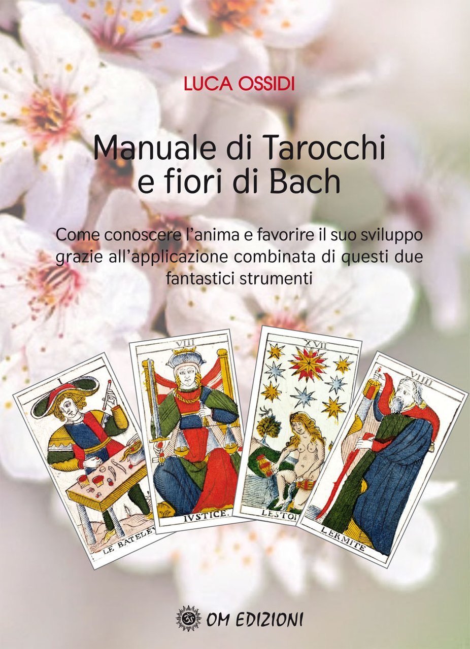 Manuale di Tarocchi e Fiori di Bach. Come conoscere l'anima …