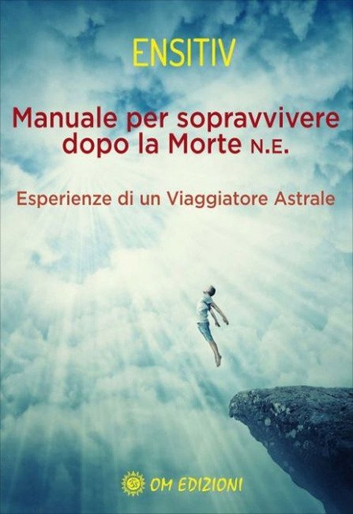 Manuale per sopravvivere dopo la morte. Esperienze di un viaggiatore …