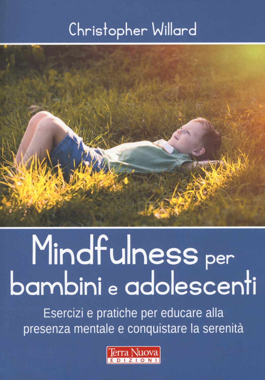 Mindfulness per bambini e adolescenti. Esercizi e pratiche per educare …