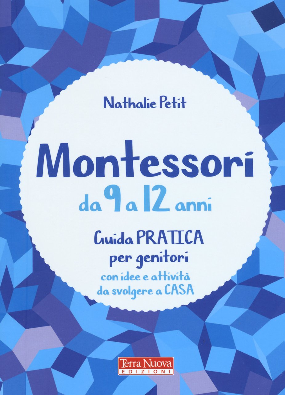 Montessori da 9 a 12 anni. Guida pratica per genitori …