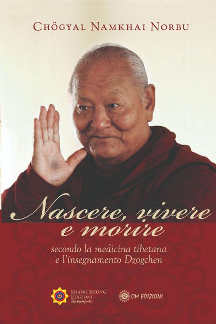 Nascere vivere e morire secondo la medicina tibetana e l'insegnamento …