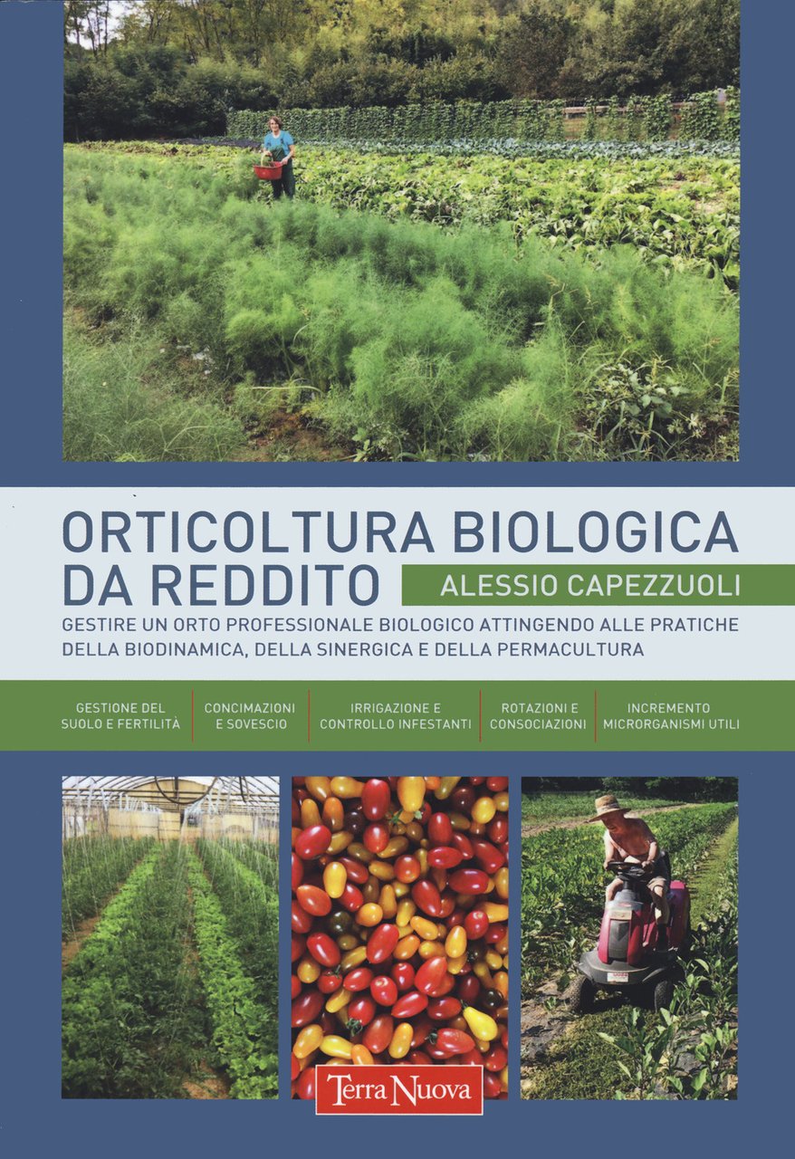 Orticoltura biologica da reddito. Gestire un orto professionale biologico attingendo …