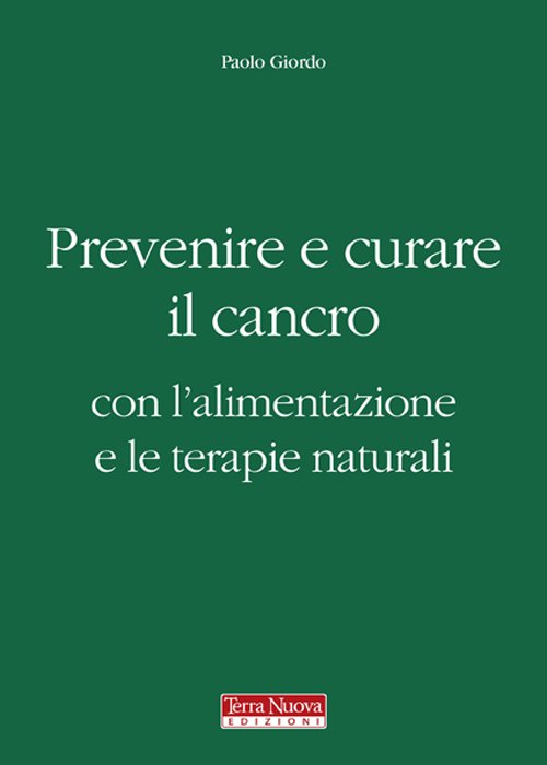 Prevenire e curare il cancro con l'alimentazione e le terapie …