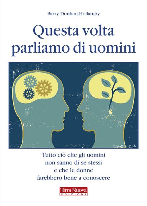 Questa volta parliamo di uomini. Tutto ciò che gli uomini …