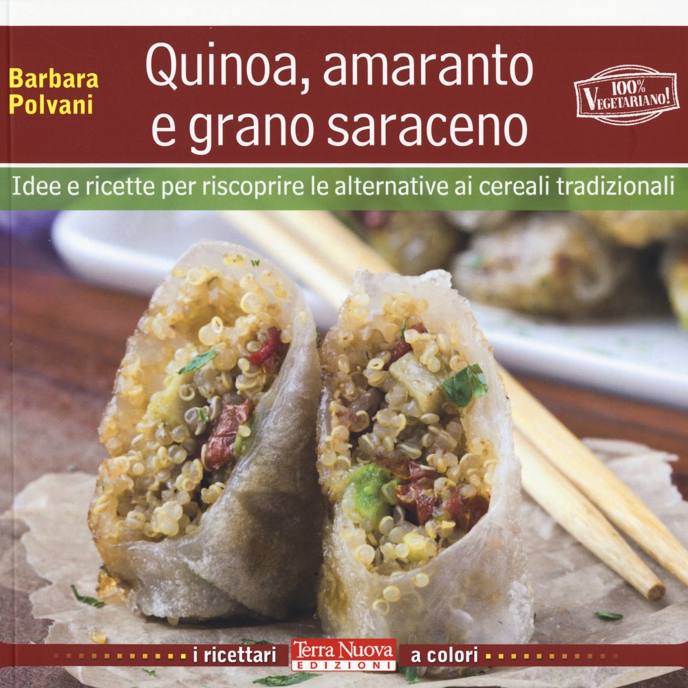 Quinoa, amaranto e grano saraceno. Idee e ricette per scoprire …