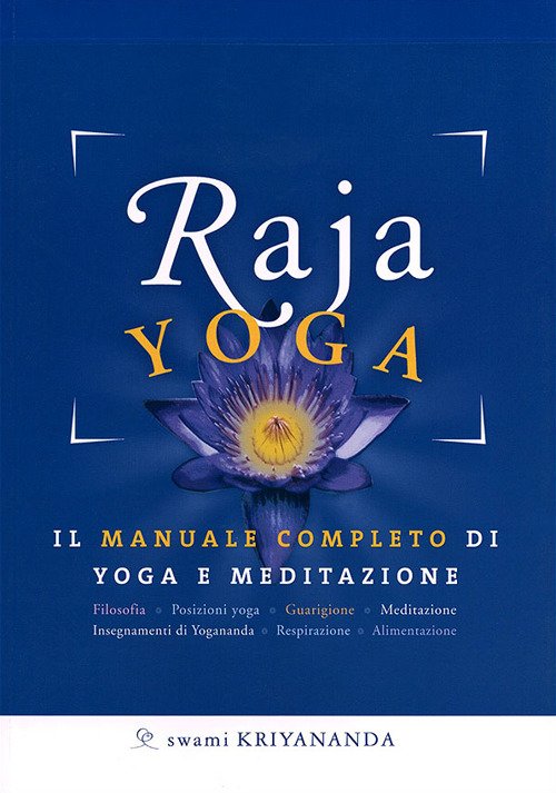 Raja yoga. Il manuale completo di yoga e meditazione