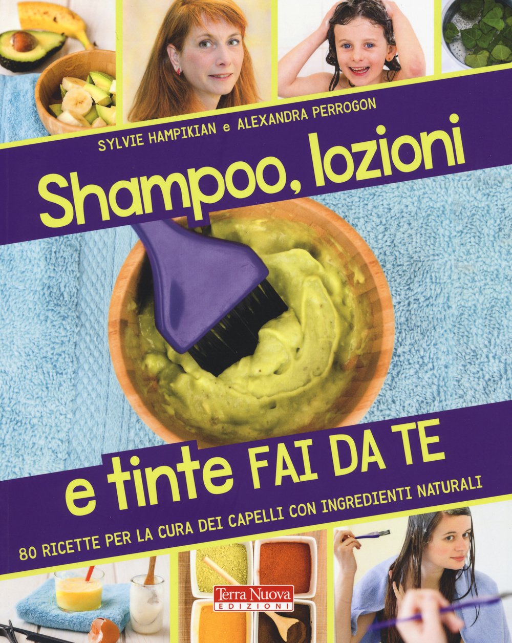 Shampoo, lozioni e tinte fai da te. 80 ricette per …