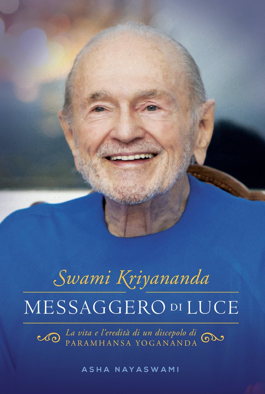 Swami Kriyananda. Messaggero di luce. La vita e l’eredità di …