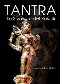 Tantra. Lo shivaismo del Kashmir