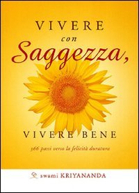 Vivere con saggezza, vivere bene. 366 passi verso la felicità …