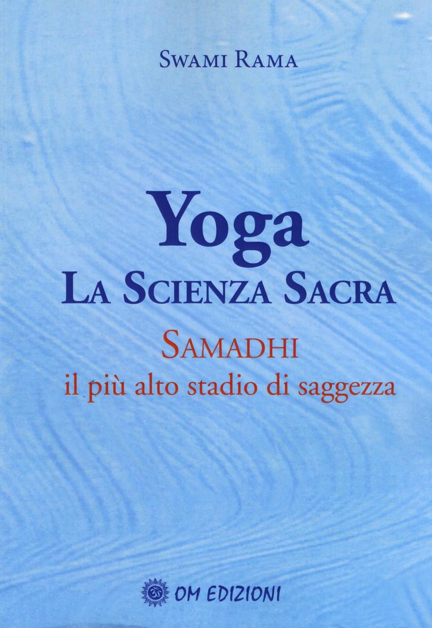 Yoga. La scienza sacra. Samadhi il più alto stadio di …