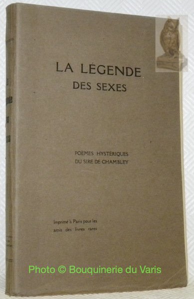 La légende des sexes, poèmes hystériques. Préface de Edmond de …