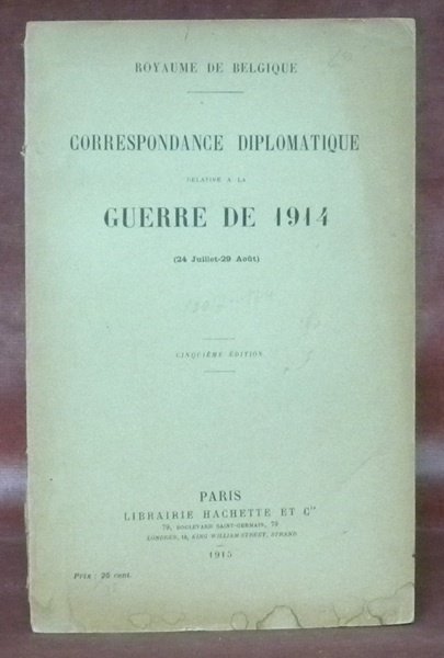 Correspondance diplomatique relative à la Guerre de 1914. 24 Juillet …