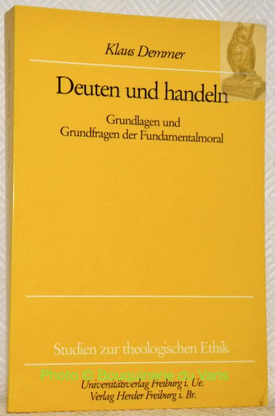 Deuten und handeln. Grandlagen und Grundfragen der Fundamentalmoral. Studien zur … | Immagine principale