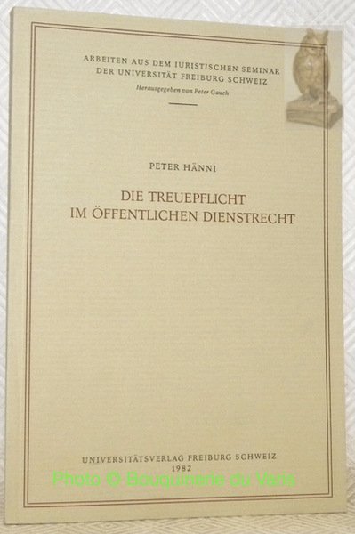 Die Treuepflicht im öffentlichen Dienstrecht. Arbeiten aus dem Iuristischen Seminar … | Immagine principale