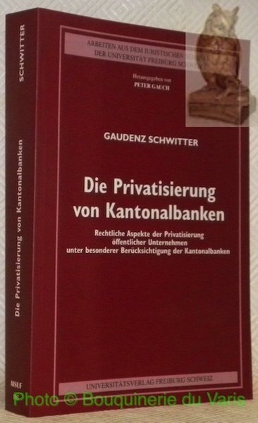 Die Privatisierung von Kantonalbanken. Rechtliche Aspekte der Privatisierung öffentlicher Unternehmen … | Immagine principale
