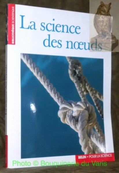 La science des noeuds. Collection Bibliothèque Scientifique. | Immagine principale