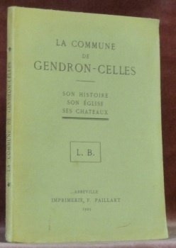 La commune de Gendron-Celles, son histoire, son église, ses châteaux. …