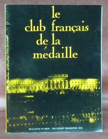 Le Club Français de la Médaille. Bulletin N° 39-40.