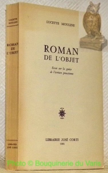 Roman de l'objet. Essai sur la genèse de l'écriture proustienne. | Immagine principale