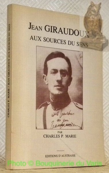 Jean Giraudoux aux sources du sens.