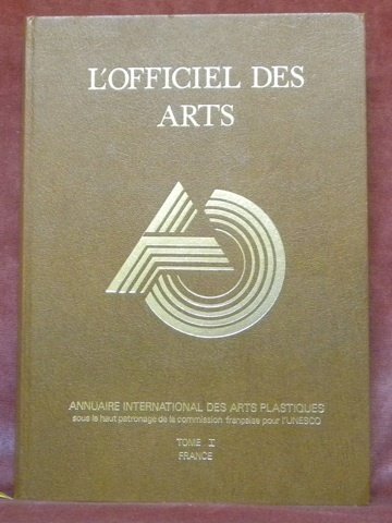 L’OFFICIEL DES ARTS. Annuaire international des arts plastiques, sous le …