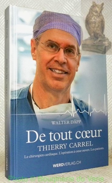 Thierry Carrel. De tout cœur: Le chirurgien cardiaque. L’opération. Les … | Immagine principale