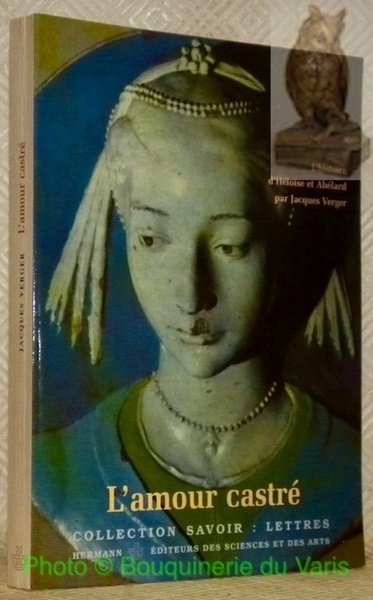 L'amour castré. L'histoire d'Héloïse et Abélard. Collection Savoir: Lettres. | Immagine principale