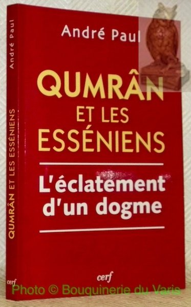 Qumrân et les Esséniens. L’éclatement d’un dogme. Préface de Mgr. … | Immagine principale