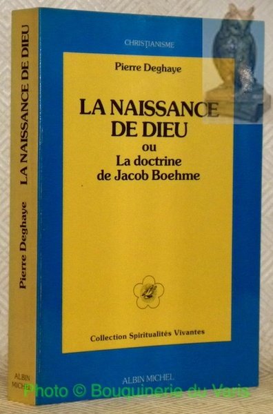 La naissance de Dieu ou La doctrine de Jacob Boehme. …