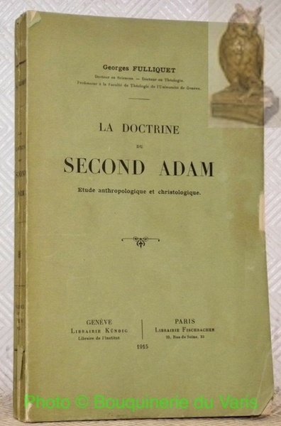 La doctrine du Second Adam. Etude anthropologique et christologique.