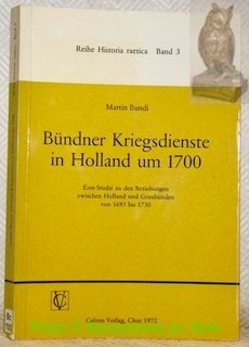 Bündner Kriegsdienste in Holland um 1700. Eine Studie zu den …