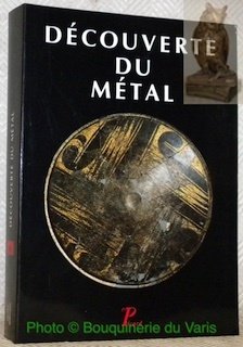 Découverte du métal. Amis du Musée des Antiquités nationales. Collection …