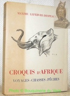 Croquis d'Afrique. Voyages, chasses, pêches. Avec quarante illustrations hors texte.