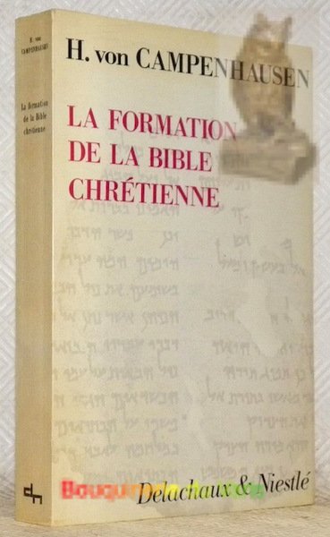 La formation de la Bible chrétienne. Version française par Denise …