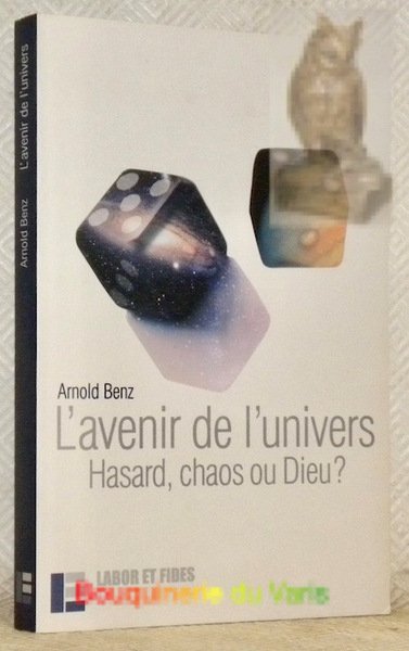 L'avenir de l'univers. Hasard, chaos ou Dieu? Traduit de l’allemand …