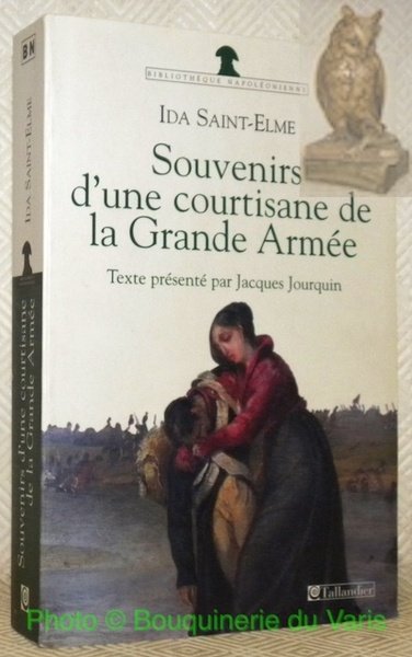 Souvenirs d'une courtisane de la Grande Armée, 1792 - 1815. …
